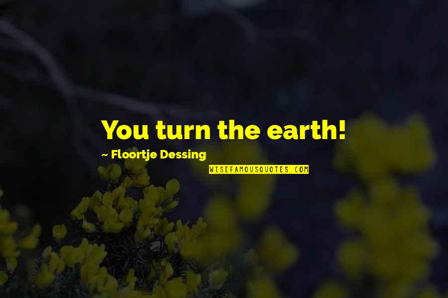 Buddy Rich Quotes By Floortje Dessing: You turn the earth!