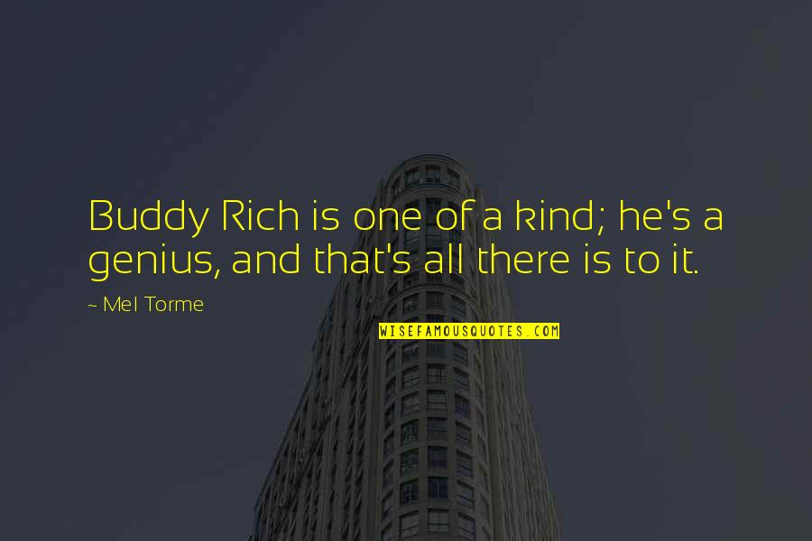 Buddy Rich Quotes By Mel Torme: Buddy Rich is one of a kind; he's