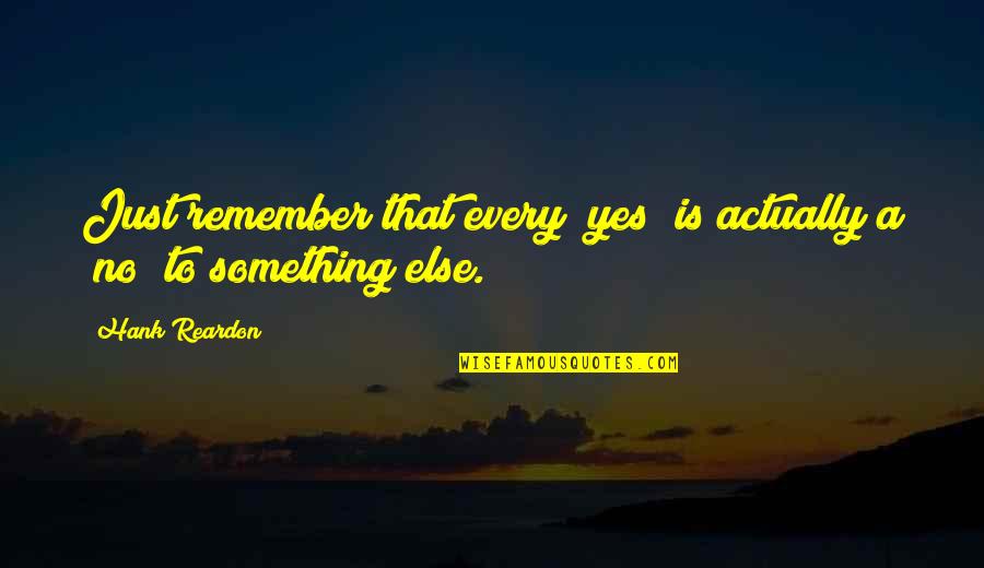 Buddy The Elf Mailroom Quotes By Hank Reardon: Just remember that every "yes" is actually a