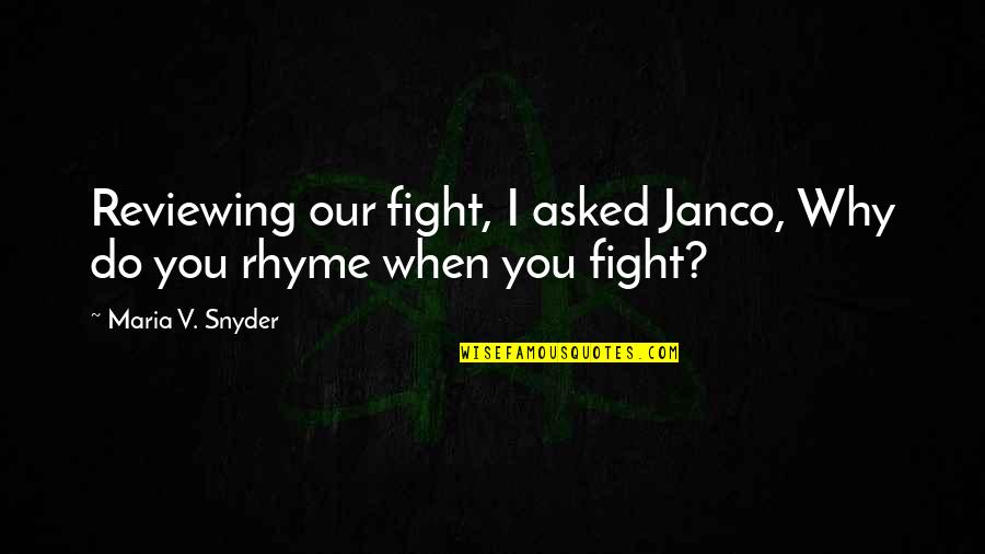Buddy The Elf Maple Syrup Quotes By Maria V. Snyder: Reviewing our fight, I asked Janco, Why do