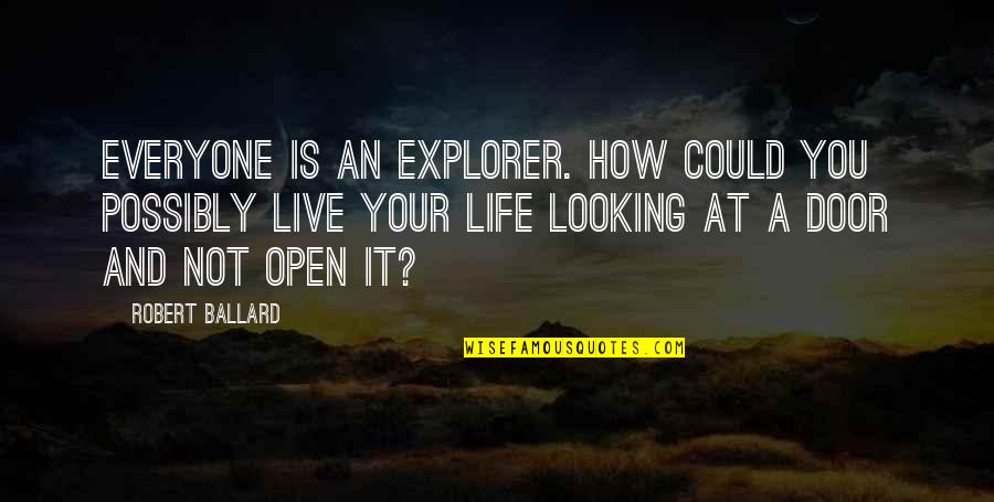 Buddys Pizza Quotes By Robert Ballard: Everyone is an explorer. How could you possibly Buddys Pizza Quotes By Robert Ballard: Everyone is an explorer. How could you possibly