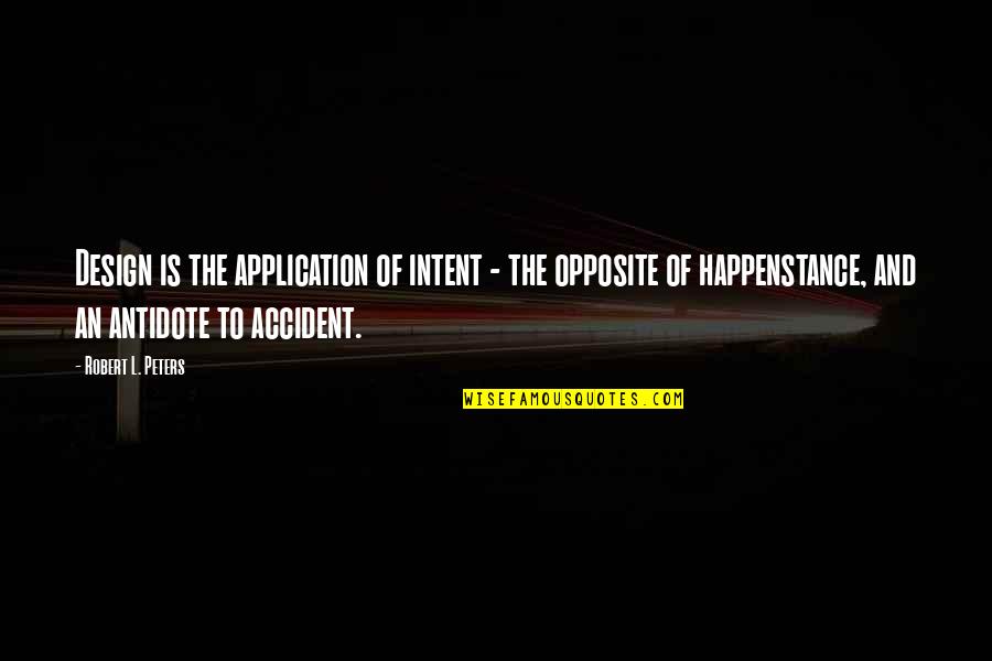 Buddys Pizza Quotes By Robert L. Peters: Design is the application of intent - the Buddys Pizza Quotes By Robert L. Peters: Design is the application of intent - the