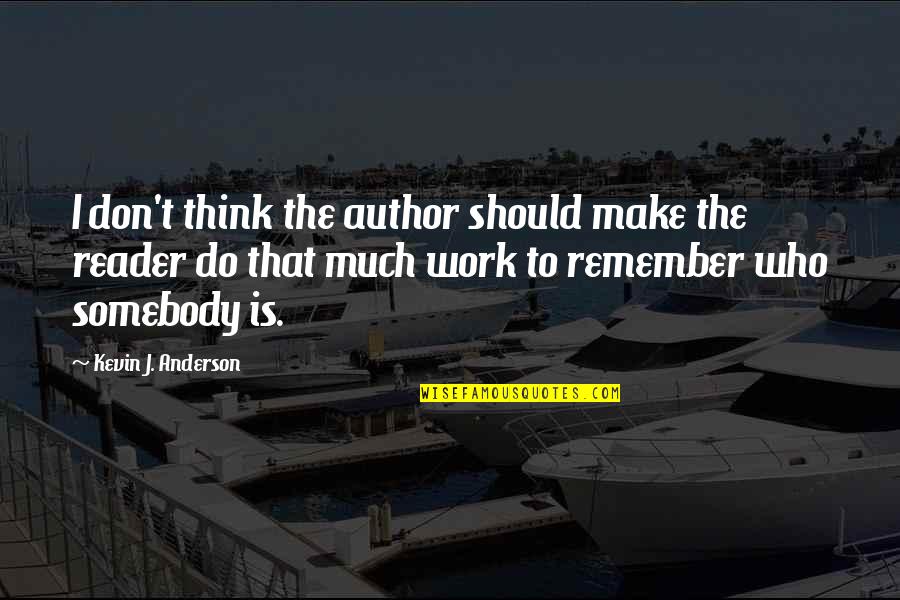 Budem Zdorovy Quotes By Kevin J. Anderson: I don't think the author should make the Budem Zdorovy Quotes By Kevin J. Anderson: I don't think the author should make the