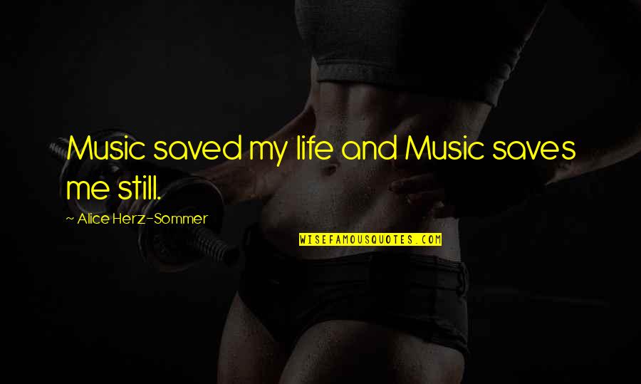 Budete Mi Quotes By Alice Herz-Sommer: Music saved my life and Music saves me Budete Mi Quotes By Alice Herz-Sommer: Music saved my life and Music saves me