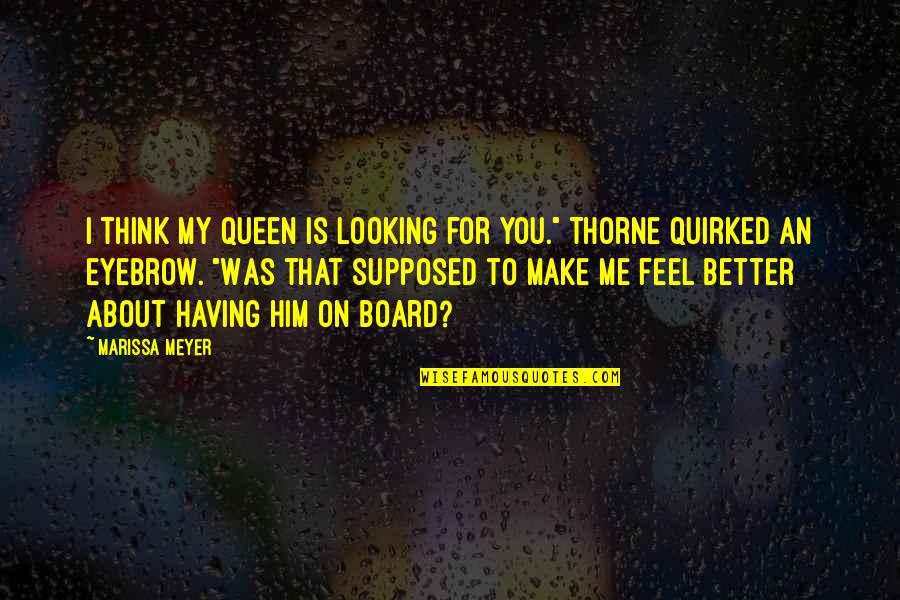 Budget 2013 Quotes By Marissa Meyer: I think my queen is looking for you."