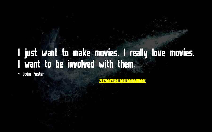 Budget Cuts In Education Quotes By Jodie Foster: I just want to make movies. I really