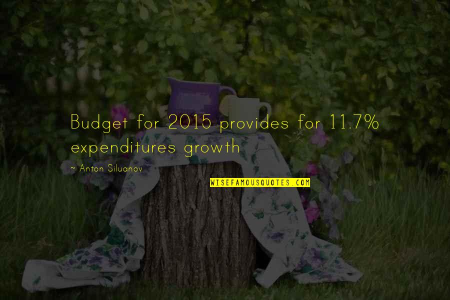 Budget Quotes By Anton Siluanov: Budget for 2015 provides for 11.7% expenditures growth