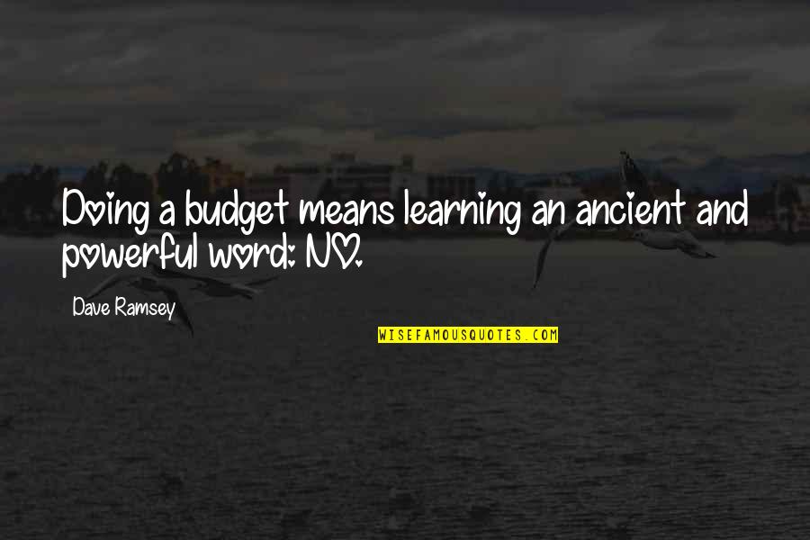 Budget Quotes By Dave Ramsey: Doing a budget means learning an ancient and