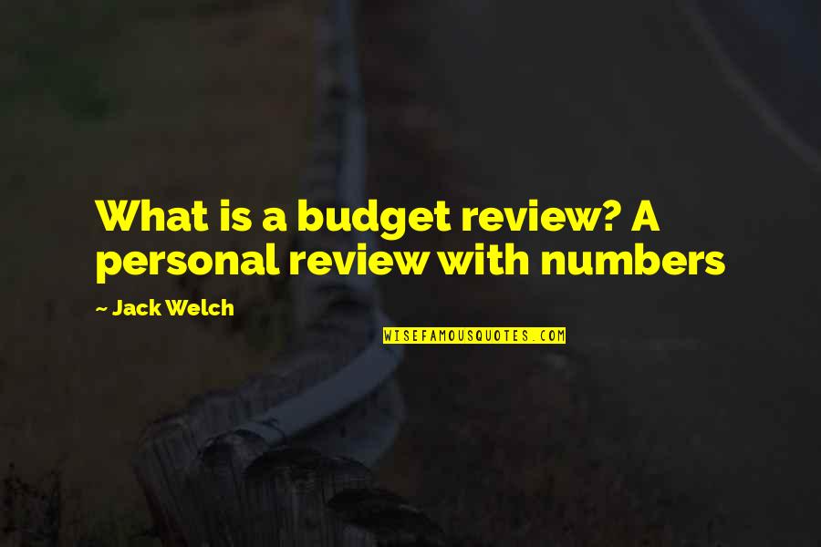 Budget Quotes By Jack Welch: What is a budget review? A personal review