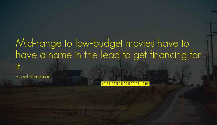 Budget Quotes By Joel Kinnaman: Mid-range to low-budget movies have to have a