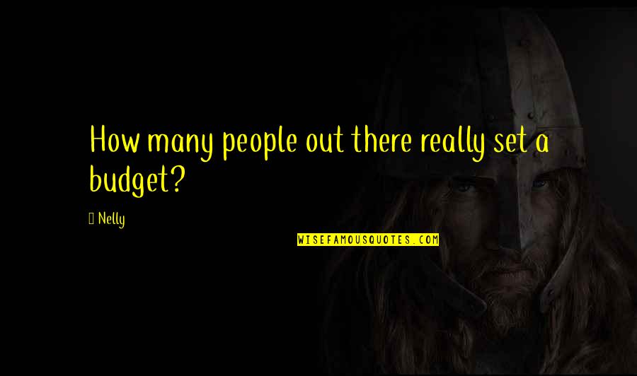 Budget Quotes By Nelly: How many people out there really set a