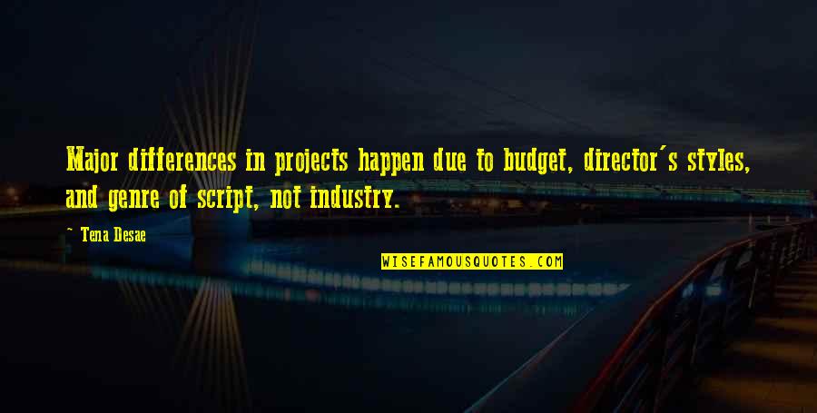 Budget Quotes By Tena Desae: Major differences in projects happen due to budget,