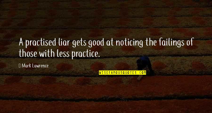 Budget Rent A Car Quotes By Mark Lawrence: A practised liar gets good at noticing the