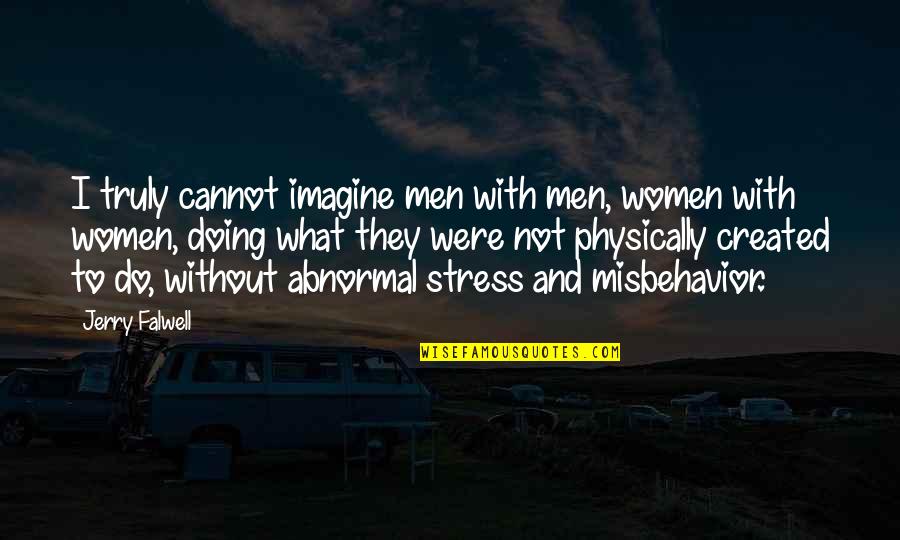 Budget Rental Truck Quotes By Jerry Falwell: I truly cannot imagine men with men, women Budget Rental Truck Quotes By Jerry Falwell: I truly cannot imagine men with men, women