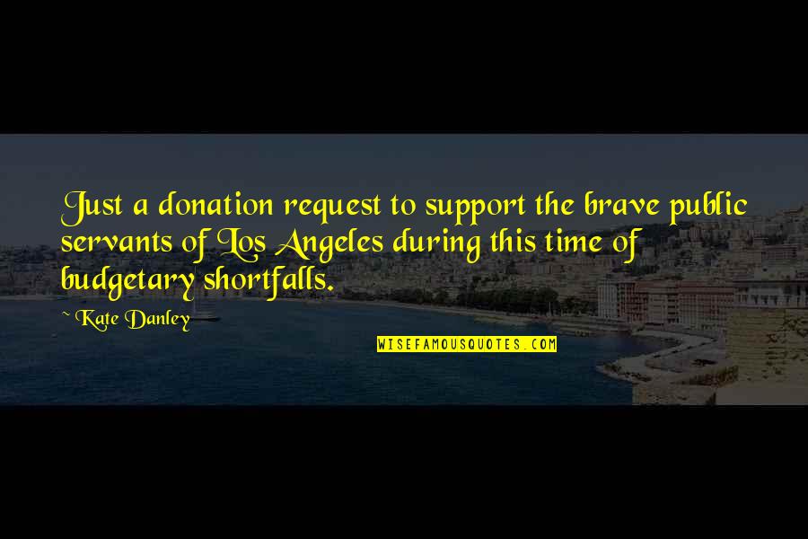 Budgetary Quotes By Kate Danley: Just a donation request to support the brave