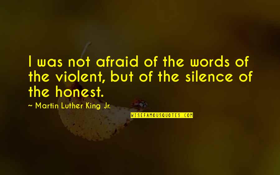 Budgeting Money Quotes By Martin Luther King Jr.: I was not afraid of the words of