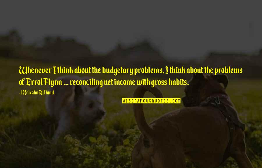 Budgeting Quotes By Malcolm Rifkind: Whenever I think about the budgetary problems, I