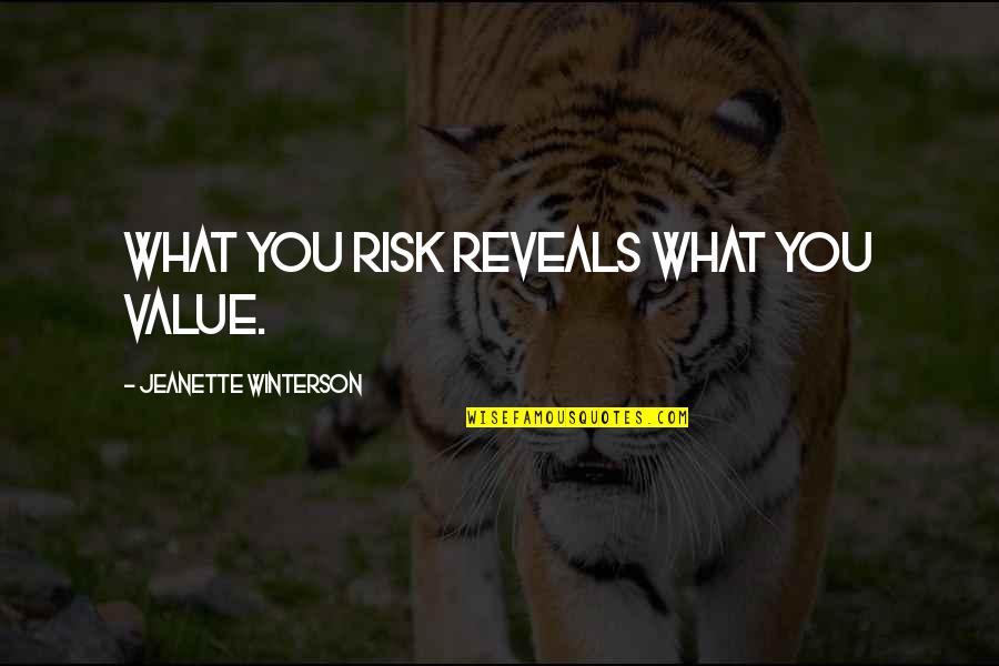 Budgeting Time Quotes By Jeanette Winterson: What you risk reveals what you value.