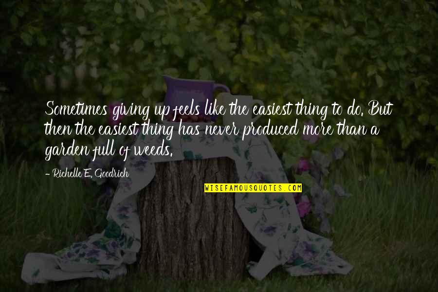 Budgeting Time Quotes By Richelle E. Goodrich: Sometimes giving up feels like the easiest thing