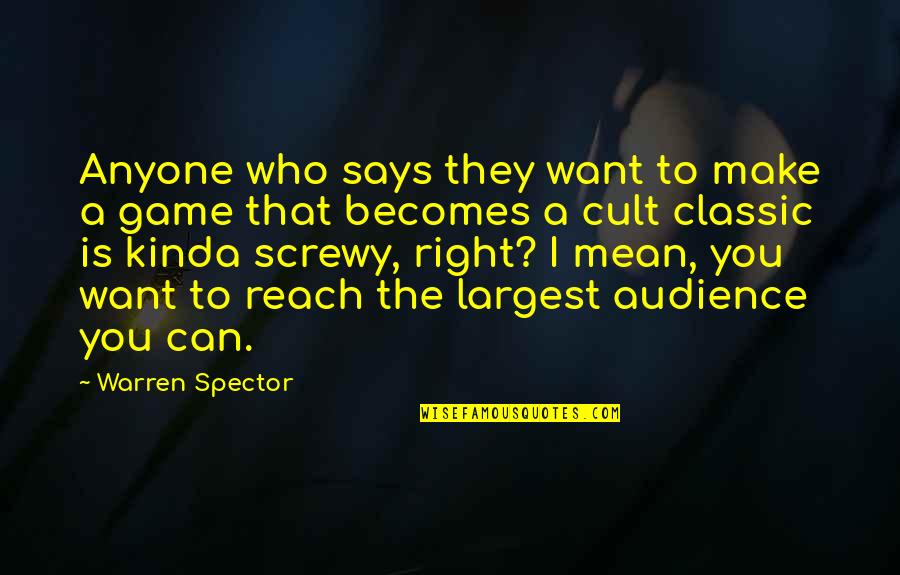 Budgetry Quotes By Warren Spector: Anyone who says they want to make a Budgetry Quotes By Warren Spector: Anyone who says they want to make a