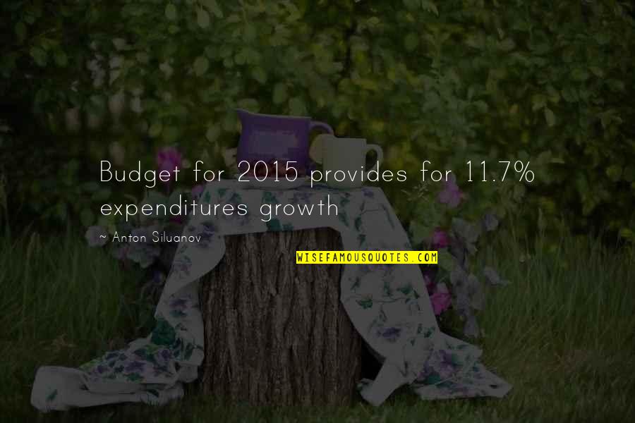 Budgets Quotes By Anton Siluanov: Budget for 2015 provides for 11.7% expenditures growth