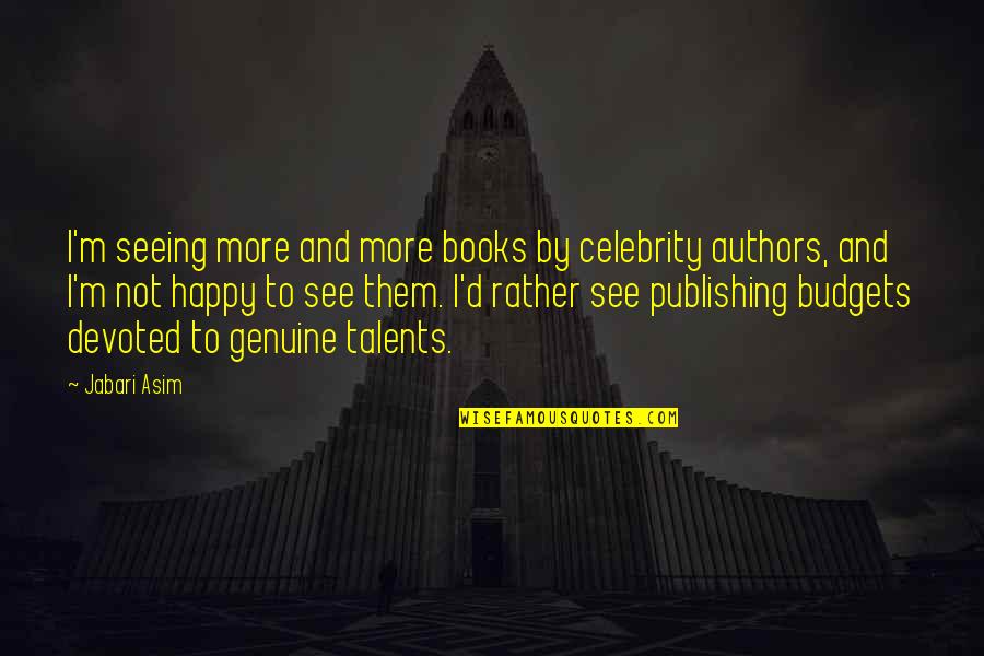 Budgets Quotes By Jabari Asim: I'm seeing more and more books by celebrity