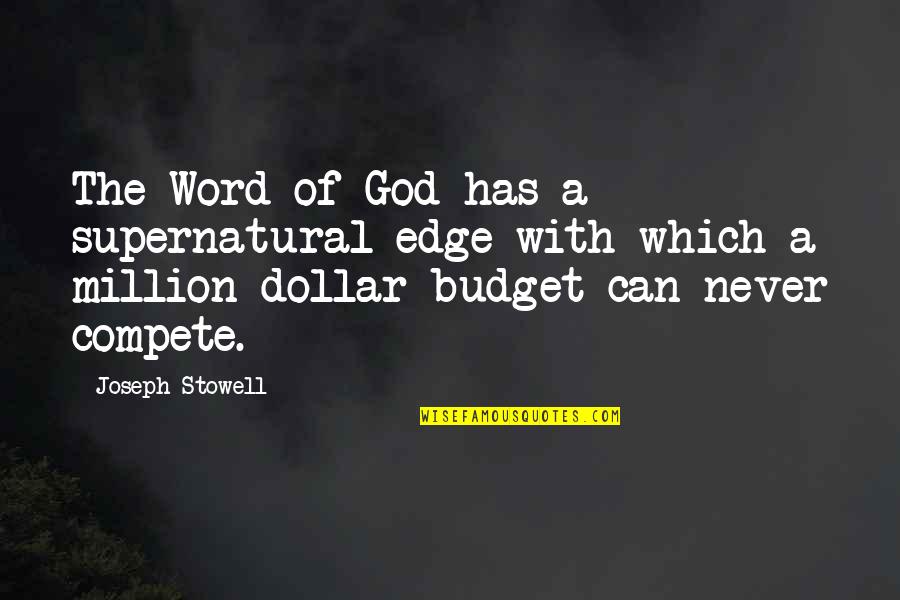 Budgets Quotes By Joseph Stowell: The Word of God has a supernatural edge