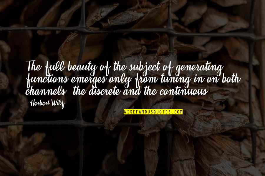 Budhapa Quotes By Herbert Wilf: The full beauty of the subject of generating