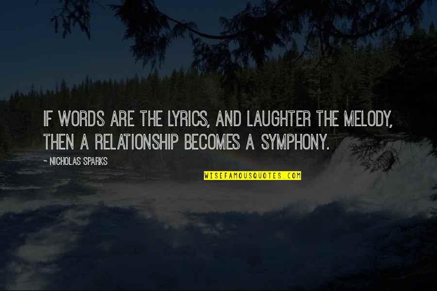 Budi Quotes By Nicholas Sparks: If Words are the Lyrics, and Laughter the