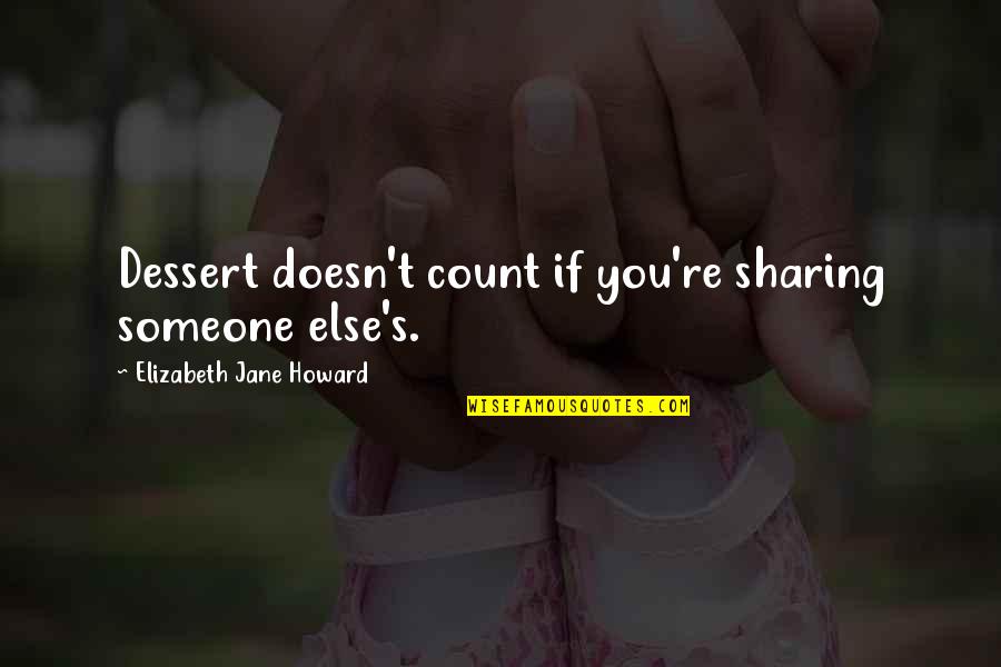 Budimo Humani Quotes By Elizabeth Jane Howard: Dessert doesn't count if you're sharing someone else's.