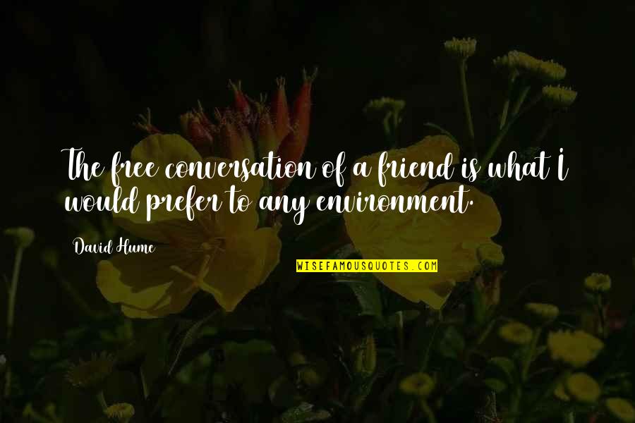 Budinger And Associates Quotes By David Hume: The free conversation of a friend is what