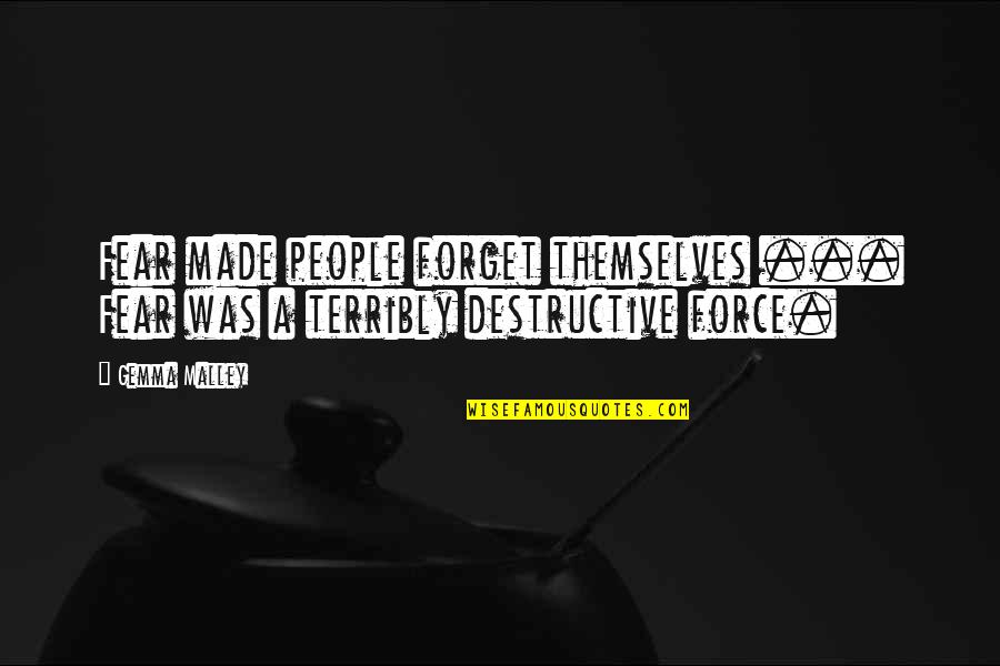 Budinger And Associates Quotes By Gemma Malley: Fear made people forget themselves ... Fear was