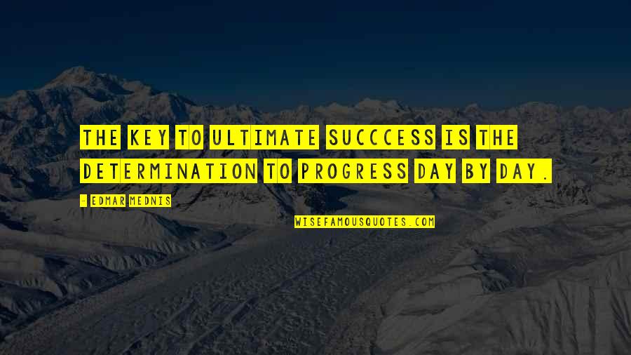Budinger Inc Quotes By Edmar Mednis: The key to ultimate succcess is the determination