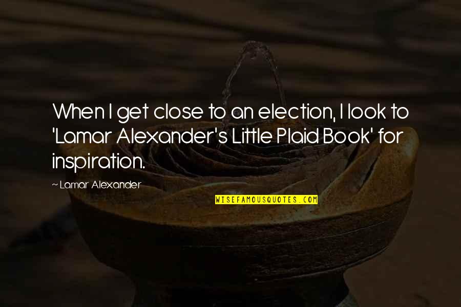 Budinger Inc Quotes By Lamar Alexander: When I get close to an election, I