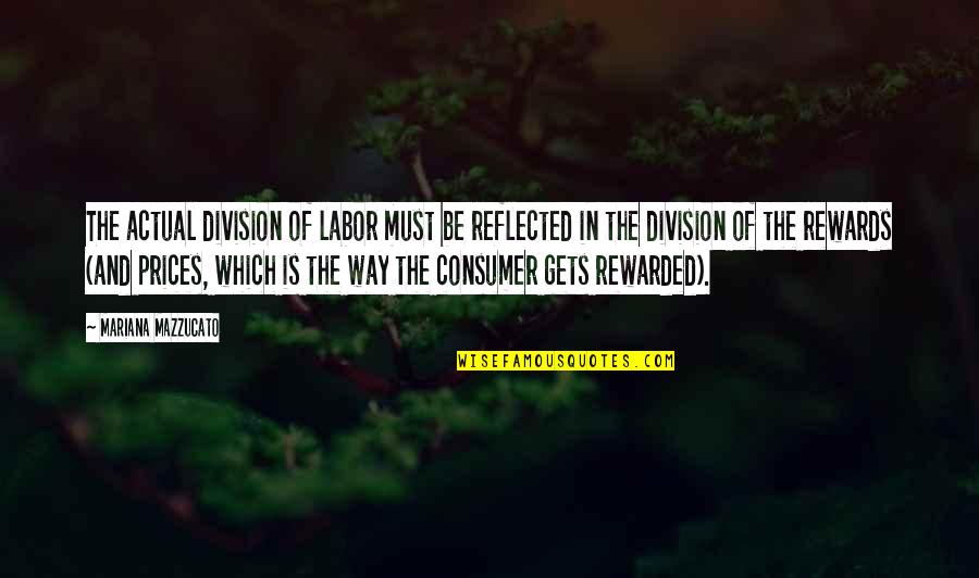 Buditeli Quotes By Mariana Mazzucato: The actual division of labor must be reflected