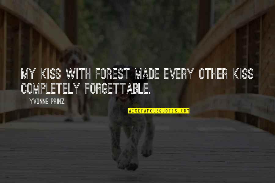 Budoff And Ross Quotes By Yvonne Prinz: My kiss with Forest made every other kiss