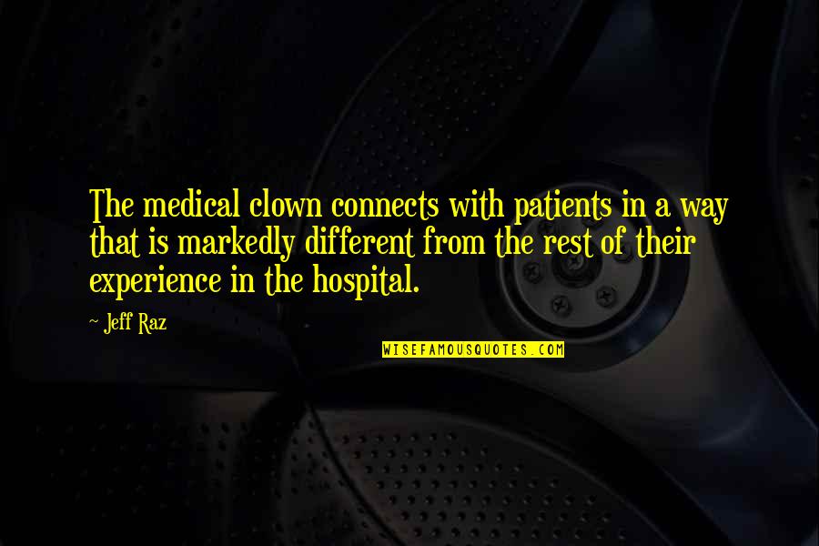Budoir Quotes By Jeff Raz: The medical clown connects with patients in a