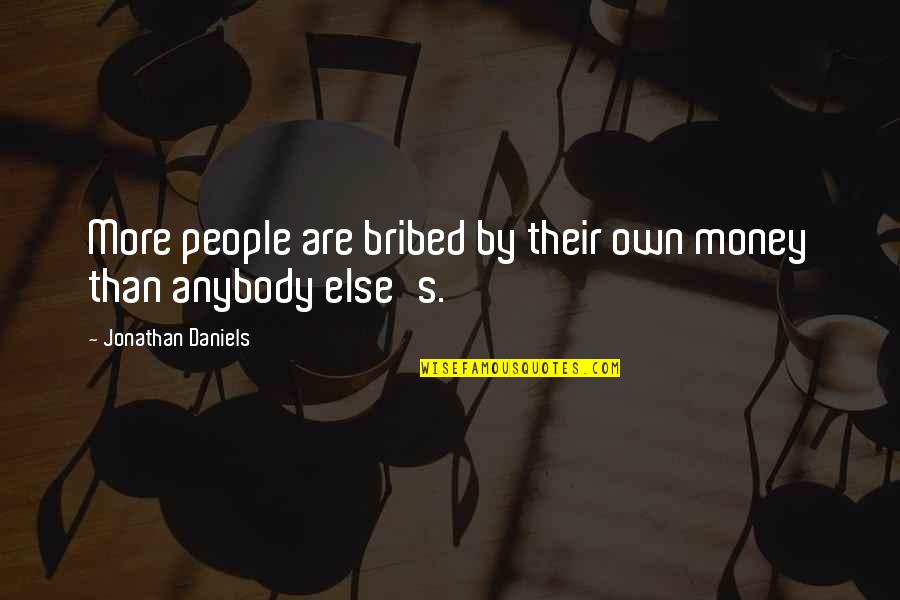 Budovy Matice Quotes By Jonathan Daniels: More people are bribed by their own money Budovy Matice Quotes By Jonathan Daniels: More people are bribed by their own money