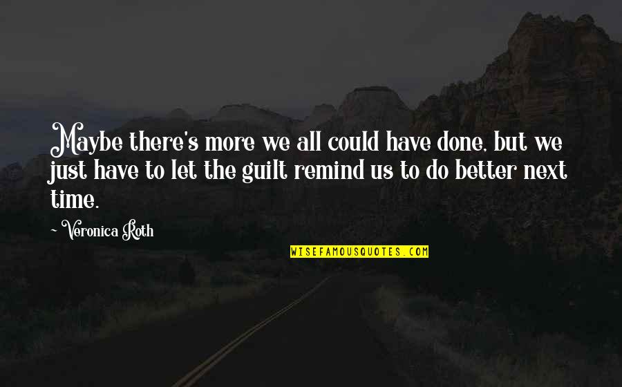 Budowa Grzyba Quotes By Veronica Roth: Maybe there's more we all could have done, Budowa Grzyba Quotes By Veronica Roth: Maybe there's more we all could have done,