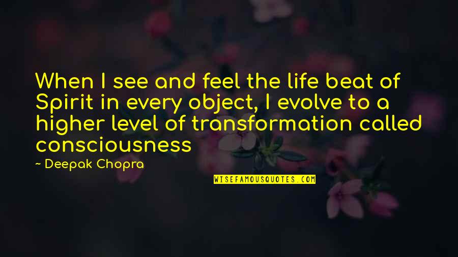 Budrows Quotes By Deepak Chopra: When I see and feel the life beat Budrows Quotes By Deepak Chopra: When I see and feel the life beat