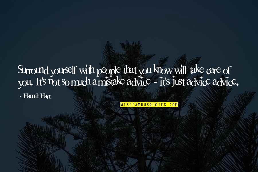 Budrows Quotes By Hannah Hart: Surround yourself with people that you know will Budrows Quotes By Hannah Hart: Surround yourself with people that you know will