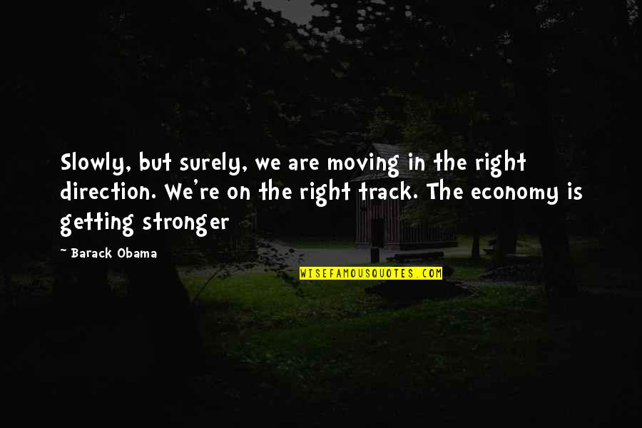 Budry Electronic Scale Quotes By Barack Obama: Slowly, but surely, we are moving in the Budry Electronic Scale Quotes By Barack Obama: Slowly, but surely, we are moving in the