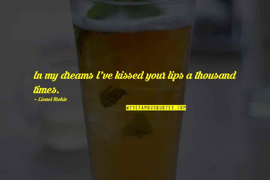 Budry Electronic Scale Quotes By Lionel Richie: In my dreams I've kissed your lips a Budry Electronic Scale Quotes By Lionel Richie: In my dreams I've kissed your lips a