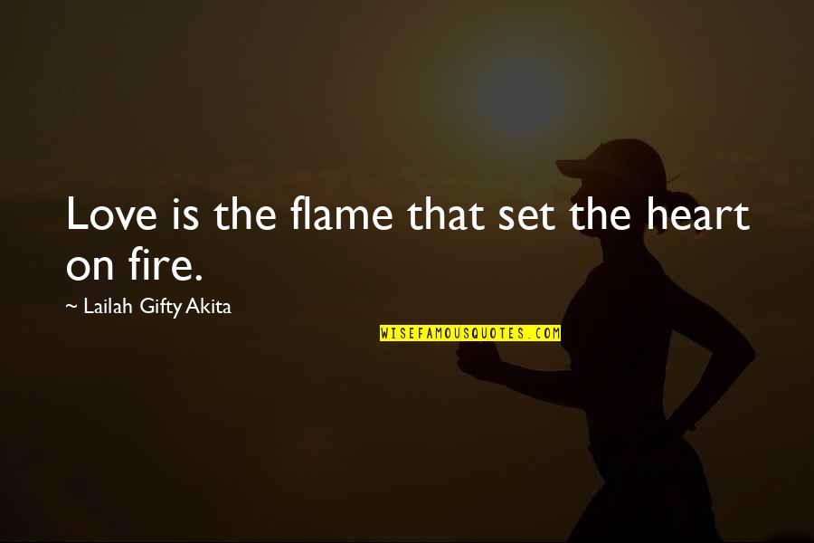 Budry Scales Quotes By Lailah Gifty Akita: Love is the flame that set the heart