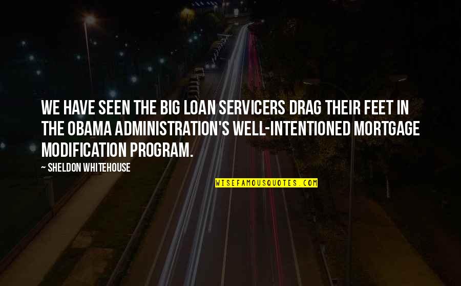 Buds Training Quotes By Sheldon Whitehouse: We have seen the big loan servicers drag