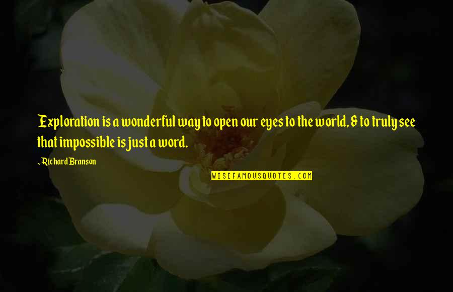 Buds Workaholics Quotes By Richard Branson: Exploration is a wonderful way to open our Buds Workaholics Quotes By Richard Branson: Exploration is a wonderful way to open our