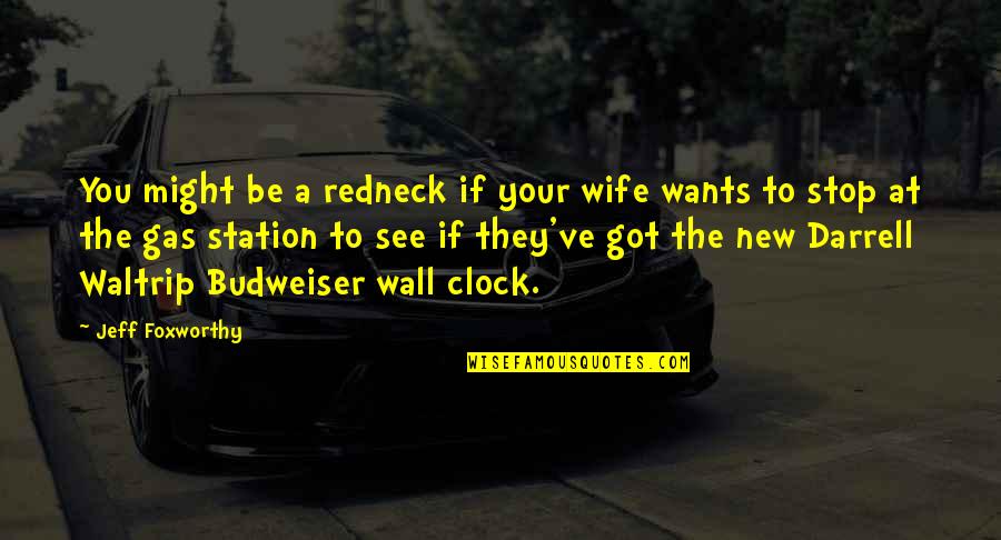 Budweiser Quotes By Jeff Foxworthy: You might be a redneck if your wife