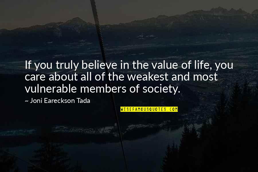 Budworth Mere Quotes By Joni Eareckson Tada: If you truly believe in the value of Budworth Mere Quotes By Joni Eareckson Tada: If you truly believe in the value of