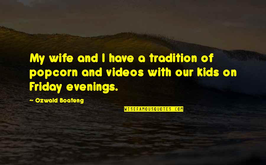 Budworth Mere Quotes By Ozwald Boateng: My wife and I have a tradition of Budworth Mere Quotes By Ozwald Boateng: My wife and I have a tradition of