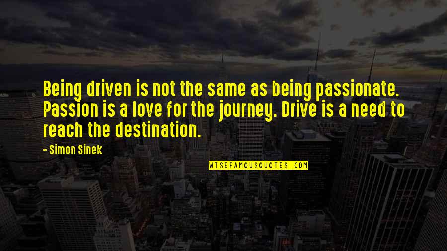 Budz Chrome Quotes By Simon Sinek: Being driven is not the same as being